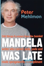 Mandela Was Late by Peter Mehlman (The Sager Group, 2013).
